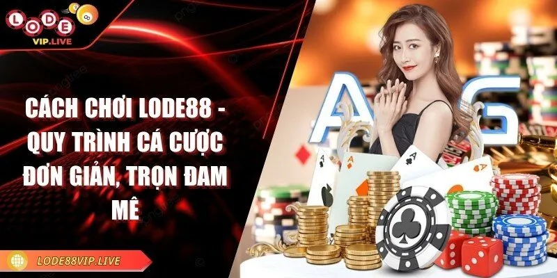 Cách chơi lode88 - Quy trình cá cược đơn giản, trọn đam mê 4 cach-choi-lode88