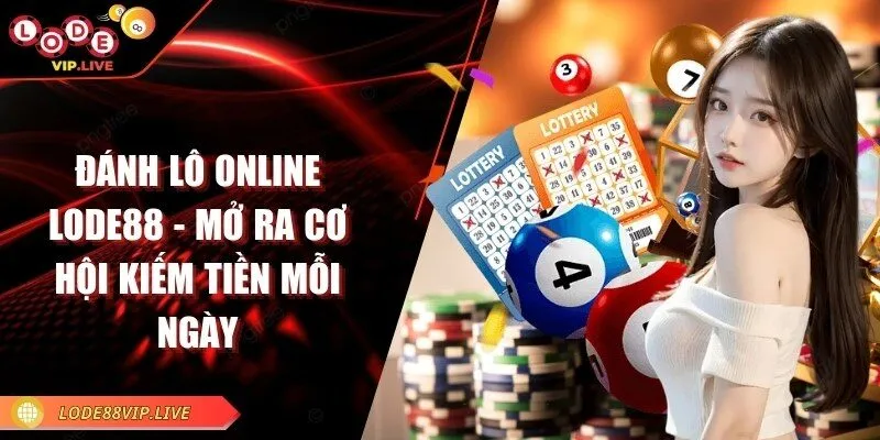 Đánh lô online Lode88 - Mở ra cơ hội kiếm tiền mỗi ngày 2 danh-lo-online-lode88