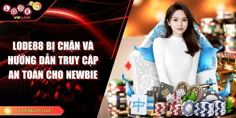 Lode88 bị chặn và hướng dẫn truy cập an toàn cho newbie 6 lode88-bi-chan